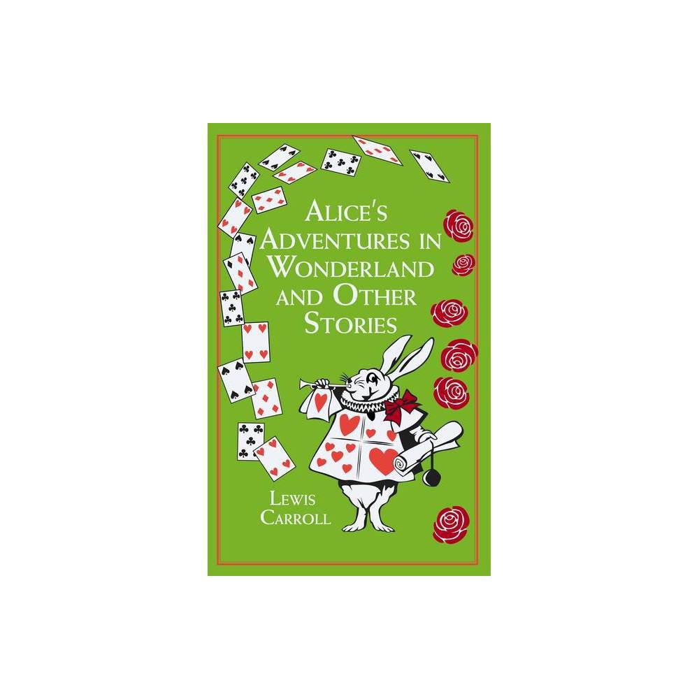 Alice's Adventures in Wonderland & Other Stories by Lewis Carroll